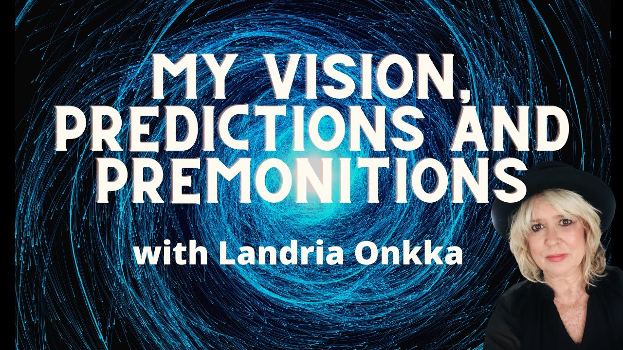 My Vision, Predictions and Premonitions with Landria Onkka - YouTube