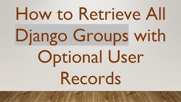 How to Retrieve All Django Groups with Optional User Records