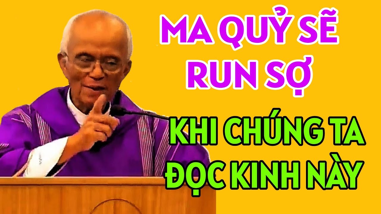 MA QUỶ SẼ KHIẾP SỢ KHI CHÚNG TA ĐỌC NHỮNG KINH NÀY . BÀI GIẢNG MỚI NHẤT CỦA CHA HỒNG