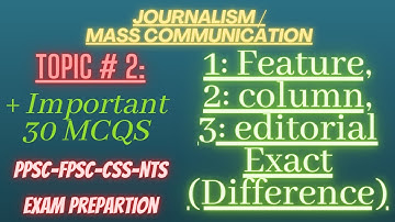 Journalism /Mass Communication Topic 2 (PPSC-FPSC-CSS-NTS) #Features/#column/#editorial/Writing