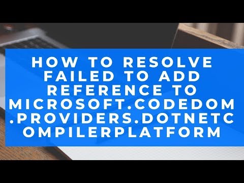 failed to add reference to Microsoft.CodeDom.Providers.DotNetCompilerPlatform