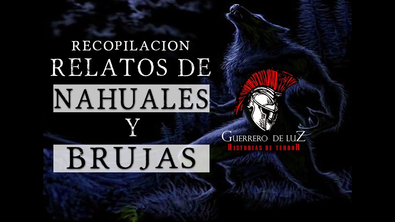 Relatos De Nahuales Y Brujas | Mas de 2 horas (Recopilación)