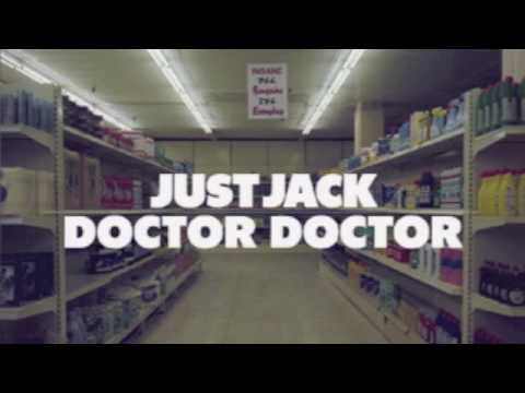 Just Jack - Doctor Doctor Just Jack - Doctor Doctor