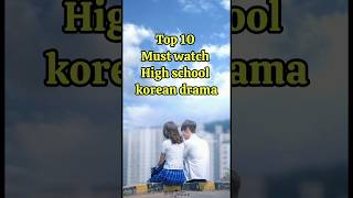 top 10 must watch High school korean drama #koreandrama #top10 #kdrama #cdrama #kcfantasy #shorts