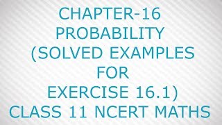 CHAPTER-16 PROBABILITY (SOLVED EXAMPLES FOR EXERCISE 16.1) CLASS 11 NCERT MATHS