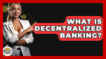 What Is Decentralized Banking? - CryptoBasics360.com