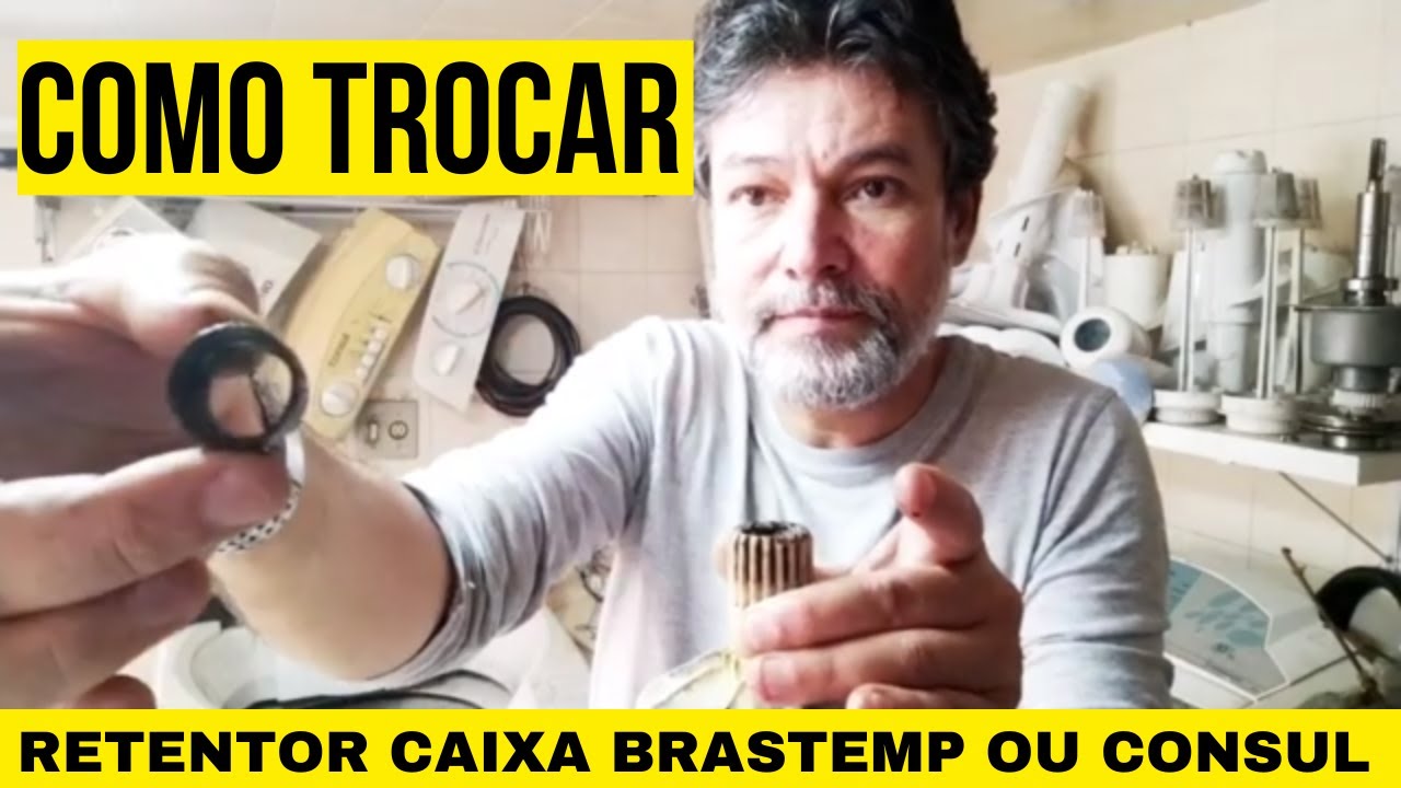 COMO TROCAR RETENTOR DA CAIXA BRASTEMP E CONSUL