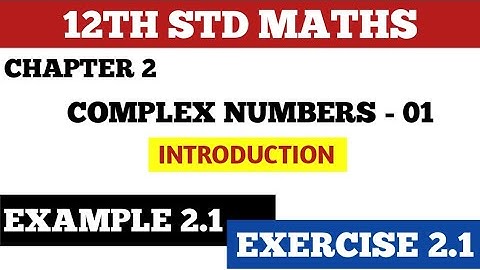 CHAPTER 2. COMPLEX NUMBERS : 01.INTRODUCTION |12 STD|MATHS|TN SAMACHEER KALVI NEW SYLLABUS