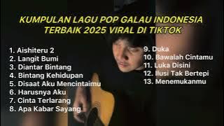 KUMPULAN LAGU POP GALAU INDONESIA TERBAIK 2025 VIRAL DI TIKTOK || Playlist lagu galau brutall