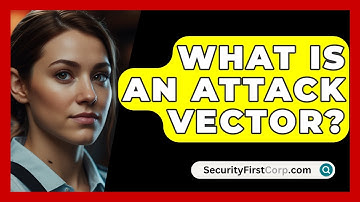 What Is An Attack Vector? - SecurityFirstCorp.com