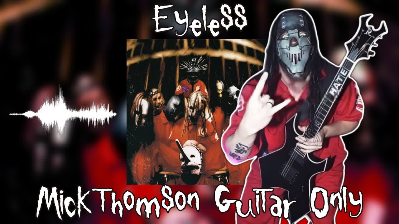 Slipknot - Eyeless (Mick Thomson's Guitar Only) - Self Titled