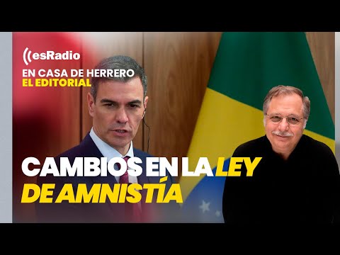Editorial de Luis Herrero: Sánchez acepta cambios en la ley de amnistía para blindar a Puigdemont