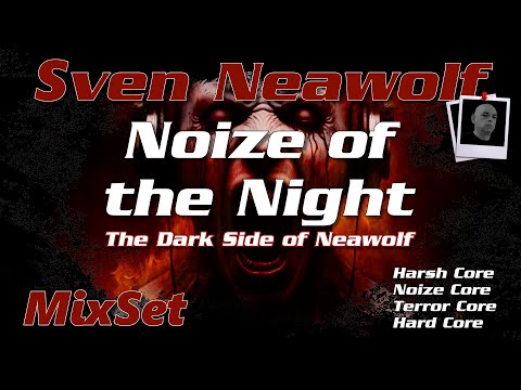 Sven Neawolf - "Noize of the Night - MixSet": Brutal Mental Darkcore Harsh Grunge Techno [Download]