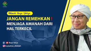 JANGAN REMEHKAN ❗Menjaga Amanah dari Hal Terkecil - Hikmah Buya Yahya