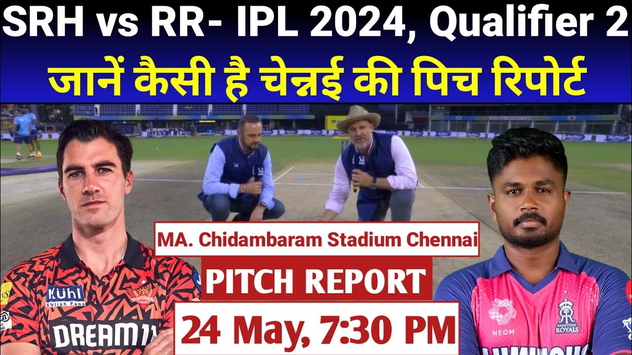 SRH vs RR IPL 2024 Qualifier 2 Pitch Report: MA Chidambaram Stadium Pitch Report| Chennai Pitch