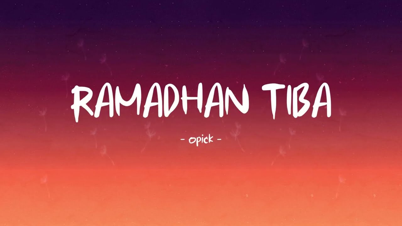 opick - ramadhan tiba - lirik hits