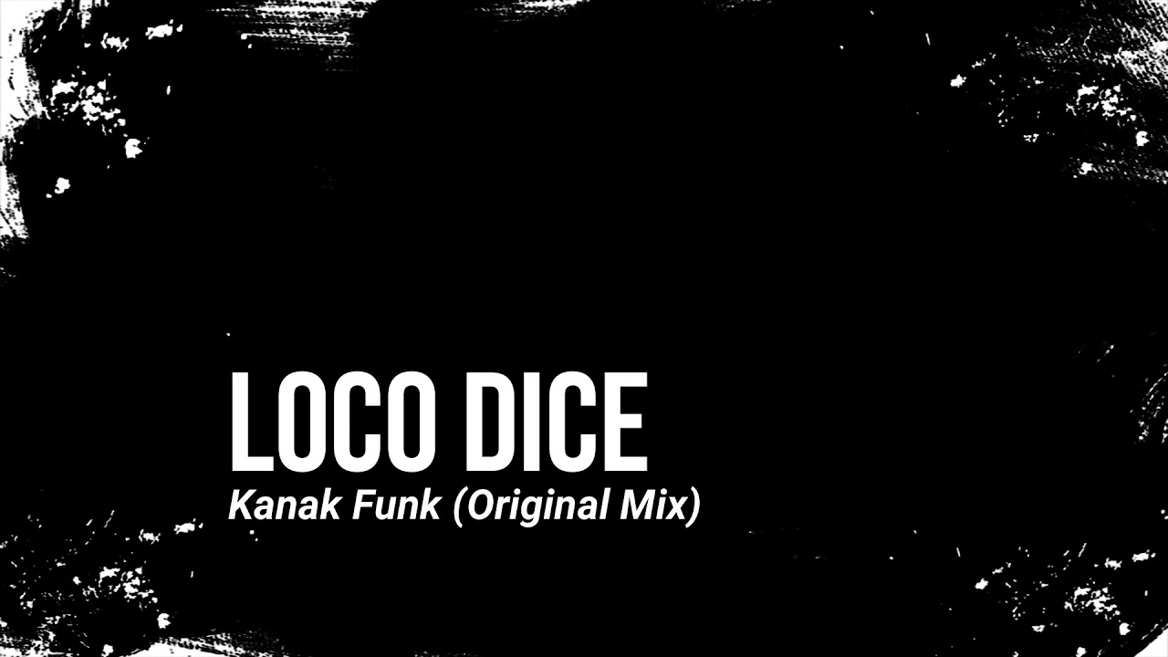 Loco Dice -  Kanak Funk (Original Mix)