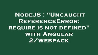 NodeJS : "Uncaught ReferenceError: require is not defined" with Angular 2/webpack