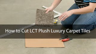 How to Cut LCT Plush Luxury Carpet Tiles