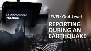 Teleprompter Practice - God Level - Reporting during an earthquake