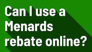 Can I use a Menards rebate online?