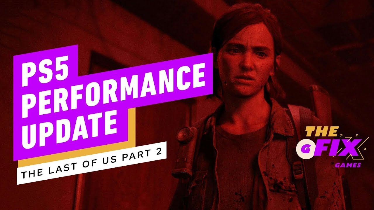 The Last of Us Part 2 Is Getting a PS5 Exclusive Performance Update - IGN