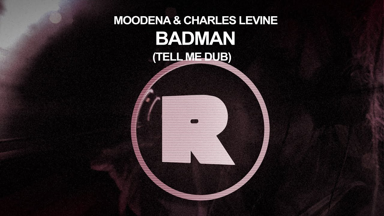YouTubeでMoodena & Charles Levine - Badman (Tell Me Something Dub)を視聴 YouTubeでMoodena & Charles Levine - Badman (Tell Me Something Dub)を視聴