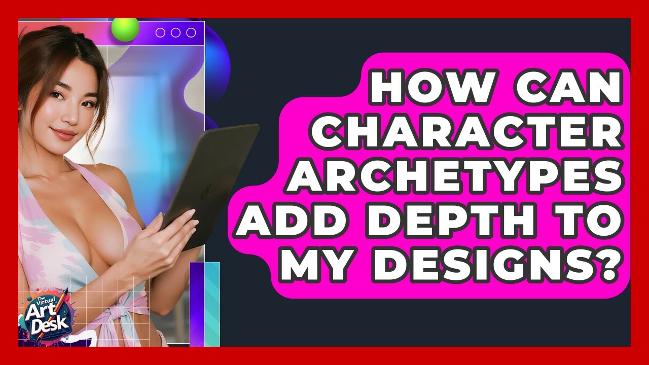 How Can Character Archetypes Add Depth To My Designs? - The Virtual Art Desk