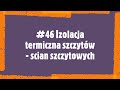 #46 Izolacja termiczna szczytów (ścian szczytowych)