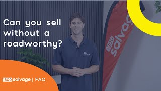 FAQ | Can you sell without a roadworthy certificate?
