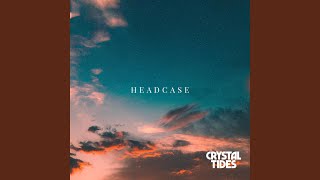 Video thumbnail of "Crystal Tides - Headcase"