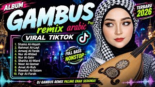 DJ Gambus Remix Arabic Viral TikTok Terbaru 2026 Full Bass Nonstop | Shams Al-Hayah, Rahmat Al-Layl