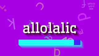 How to say "allolalic"! (High Quality Voices)