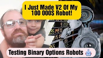 I Just Made V2 Of My 100 000 Dollar Binary Options Robot! 💰