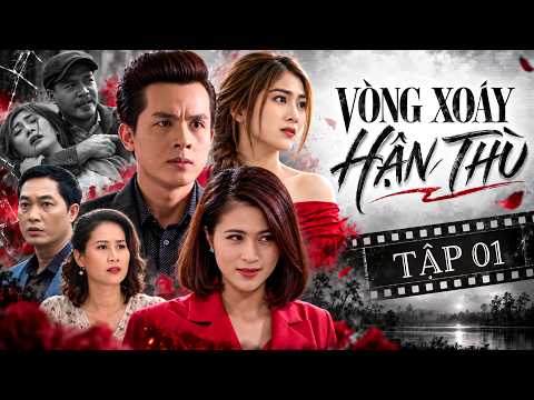 VÒNG XOÁY HẬN THÙ Tập 01 | Phim Việt Nam xưa | Phim bộ tâm lý xã hội tình cảm Việt Nam hay nhất 2026