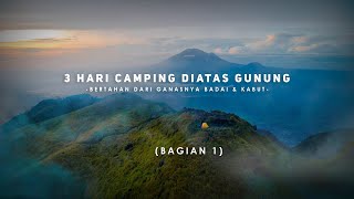 3 Hari Camping Di Atas Gunung | Bertahan Dari Ganasnya Badai & Kabut | Bagian 1