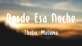 Desde Esa Noche - Thalía, Maluma (Lyrics Video)