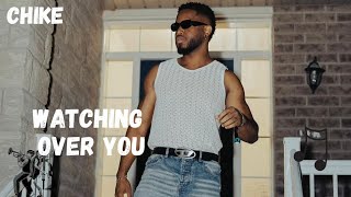 Chike - Watching Over You