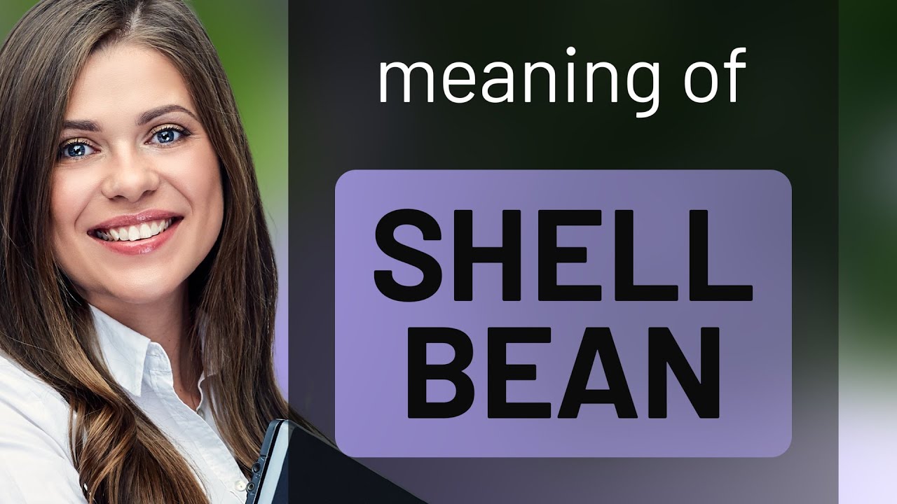 Shell bean • what is SHELL BEAN definition YouTube