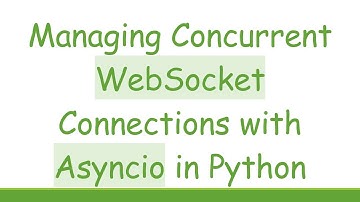 Managing Concurrent WebSocket Connections with Asyncio in Python