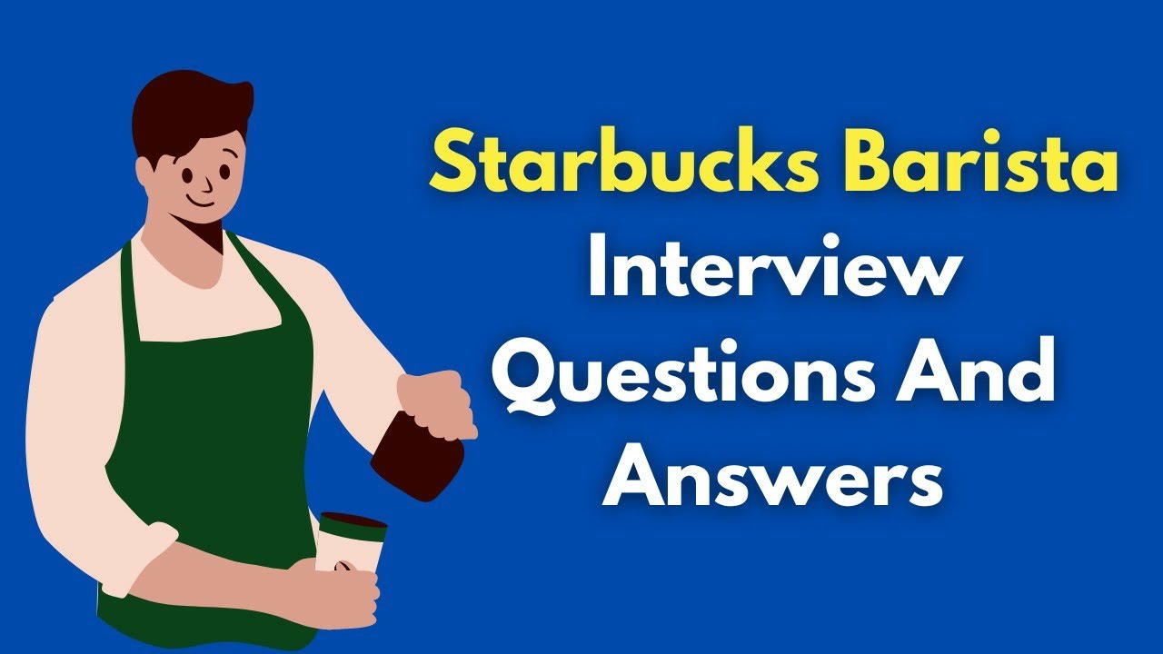 Starbucks Barista Interview Questions And Answers YouTube Starbucks Barista Interview Questions And Answers YouTube