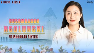 Nainggolan Sister - Husombahon Ngolungki (Video Lirik Lagu Rohani Batak Bikin Hati Sejuk)