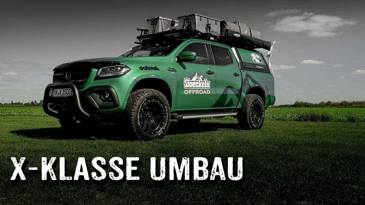 Mercedes XKlasse Umbau Deluxe zum OffroadCamper [301] YouTube