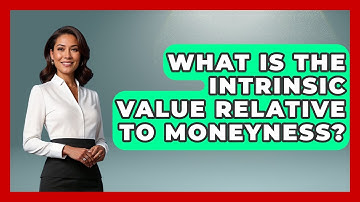 What Is The Intrinsic Value Relative To Moneyness? - Stock and Options Playbook