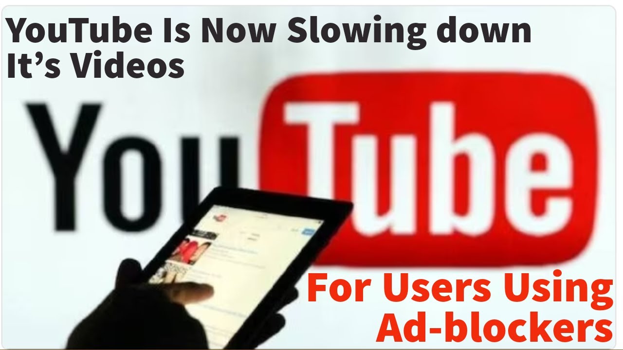 YouTube Is Now Slowing Down Its Videos For Users Using Ad Blockers ...