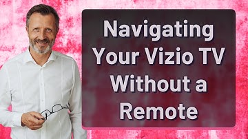 Navigating Your Vizio TV Without a Remote