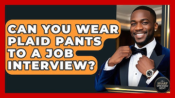 Can You Wear Plaid Pants To A Job Interview? - The Sharp Dressed Gent