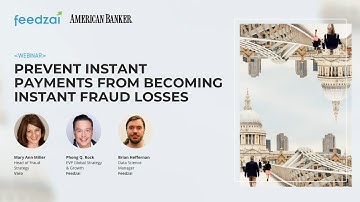 Prevent Instant Payments from Becoming Instant Fraud Losses (Real Time Payments Bank Fraud Webinar)