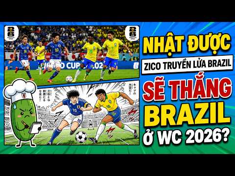 Nhật được Zico truyền lửa sẽ THẮNG Brazil ở World Cup 2026? [Dưa Leo DBTT]