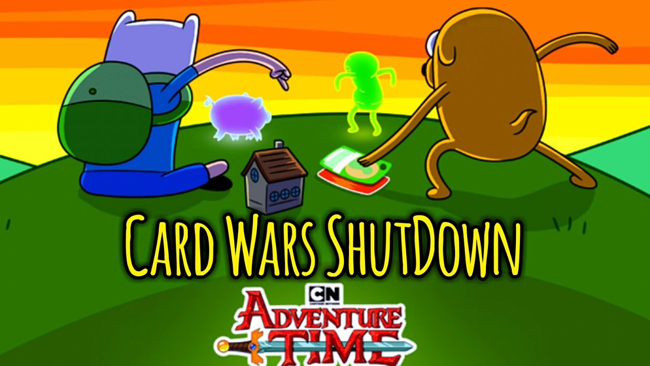 Adventure Time Card Wars ShutDown YouTube